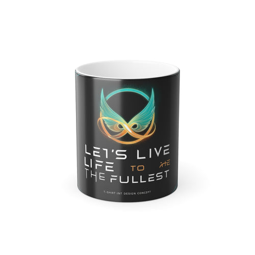 Mug - Let's Live Life to the Fullest 11oz Color Morphing Mug